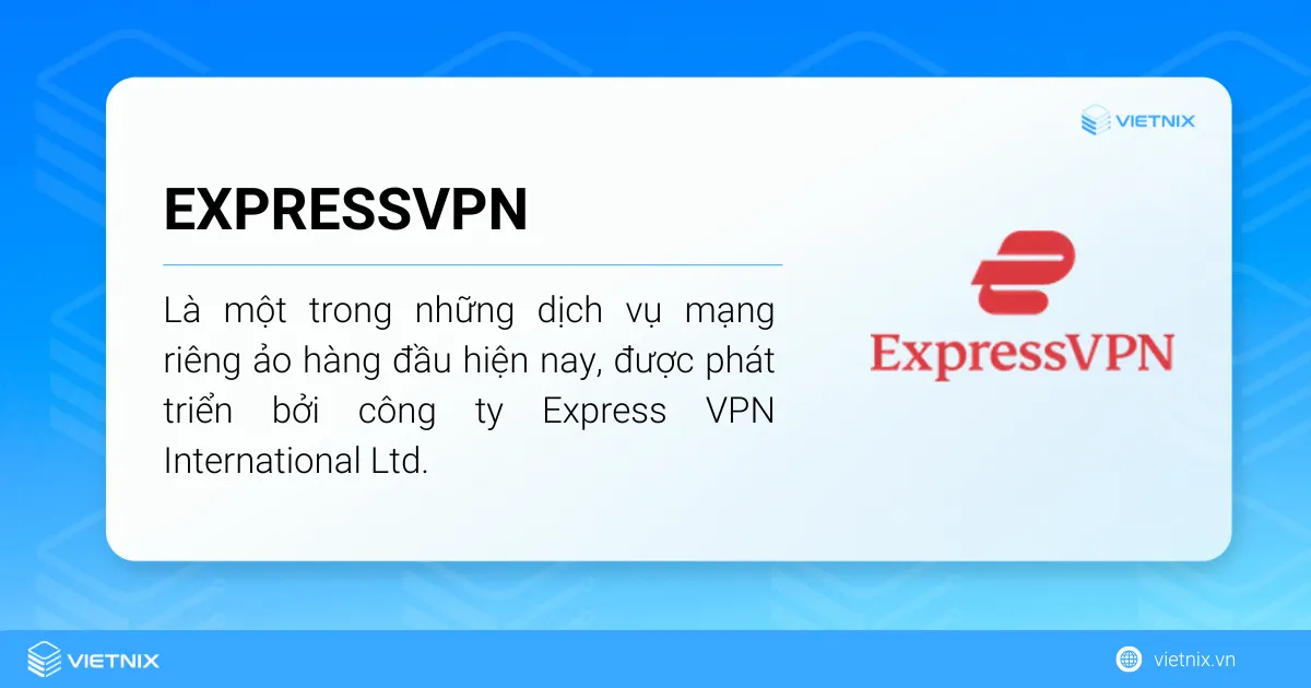 ExpressVPN là một trong những dịch vụ mạng riêng ảo hàng đầu hiện nay