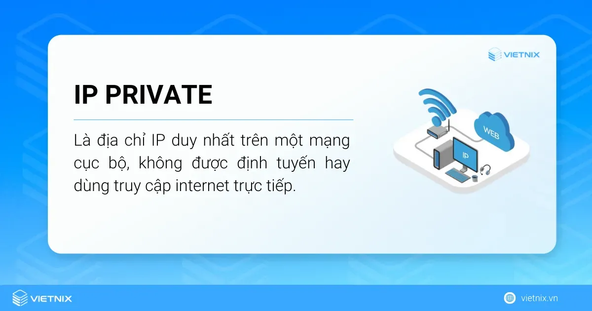 IP Private là một loại địa chỉ IP duy nhất trong cùng một mạng cục bộ