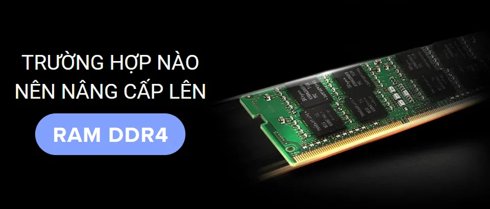 Nâng cấp lên RAM DDR4 phụ thuộc vào nhiều yếu tố