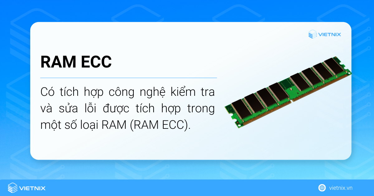 RAM ECC là loại RAM được trang bị thêm tính năng tự sửa lỗi