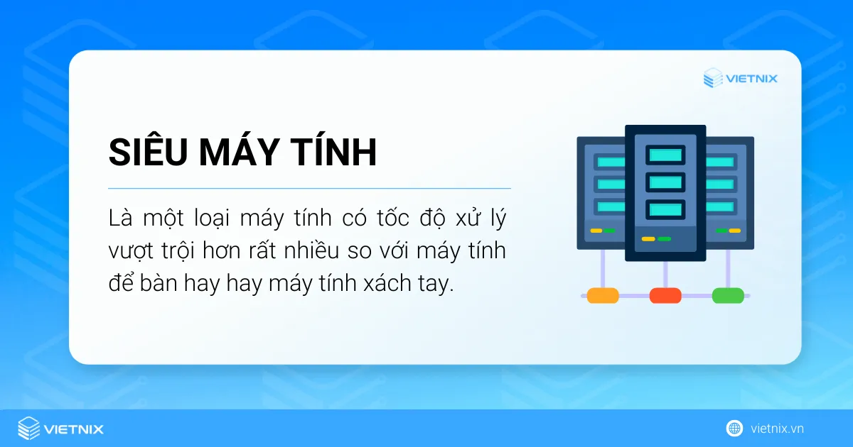 Siêu máy tính là loại máy tính có tốc độ xử lý vượt trội