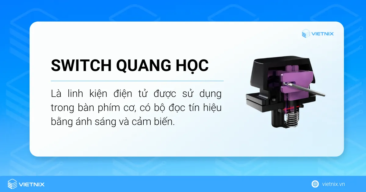 Switch quang học là linh kiện điện tử được sử dụng trong bàn phím cơ