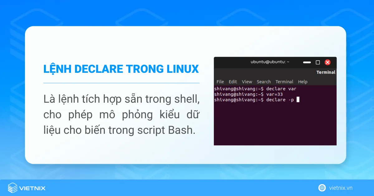 Lệnh declare trong Linux cho phép mô phỏng kiểu dữ liệu cho biến trong script Bash