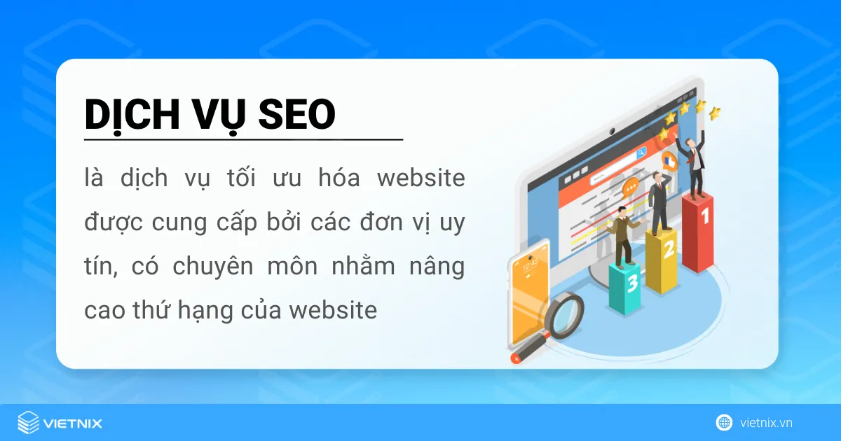 Dịch vụ SEO website tổng thể uy tín, hiệu quả 51 Dịch vụ SEO là dịch vụ tối ưu hóa website được cung cấp bởi các đơn vị uy tín