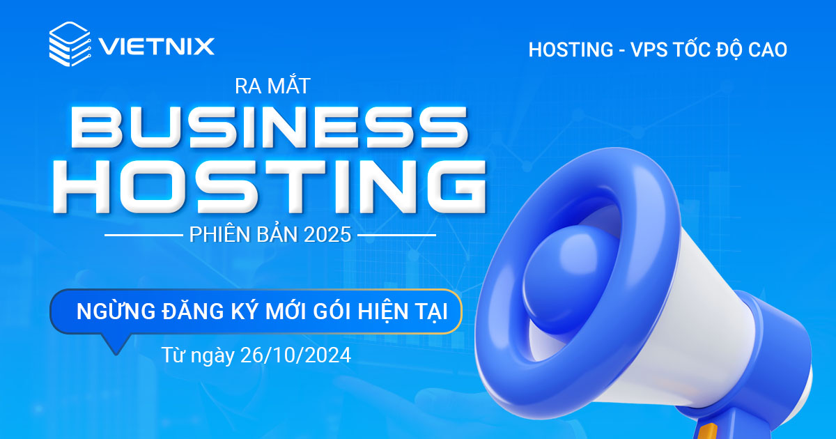 Vietnix ra mắt Business Hosting 2025, ngừng đăng ký mới gói hiện tại