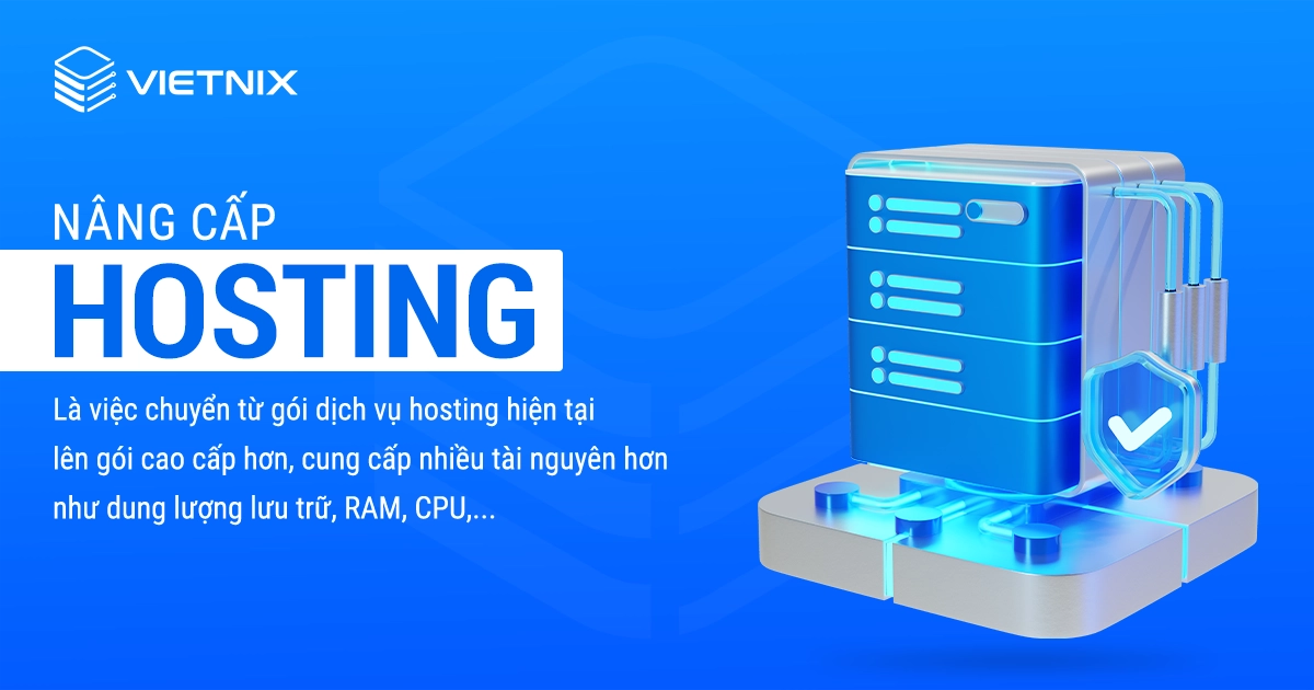 Nâng cấp hosting là chuyển từ gói hiện tại lên gói cao cấp hơn