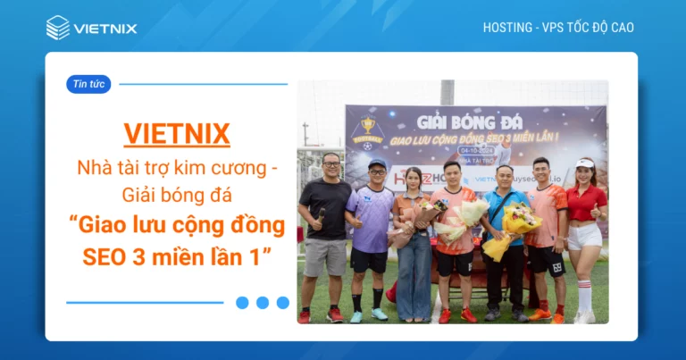 Vietnix nhà tài trợ kim cương cho Giải bóng đá “Giao lưu cộng đồng SEO 3 miền lần I”