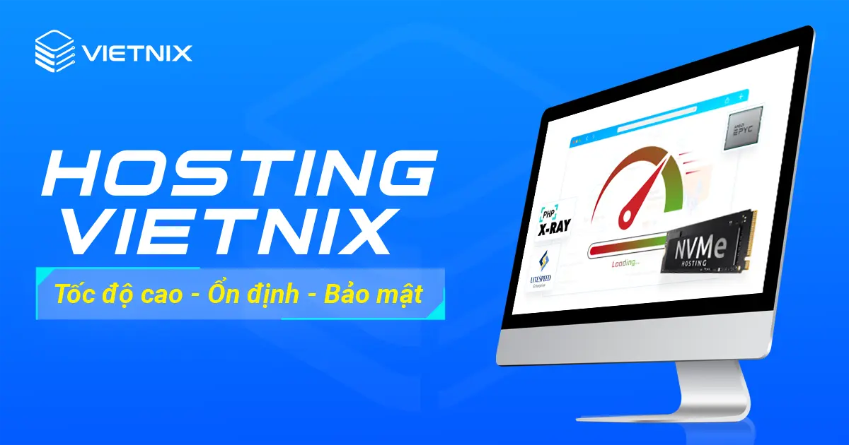 Vietnix cung cấp hosting tốc độ cao, ổn định và bảo mật