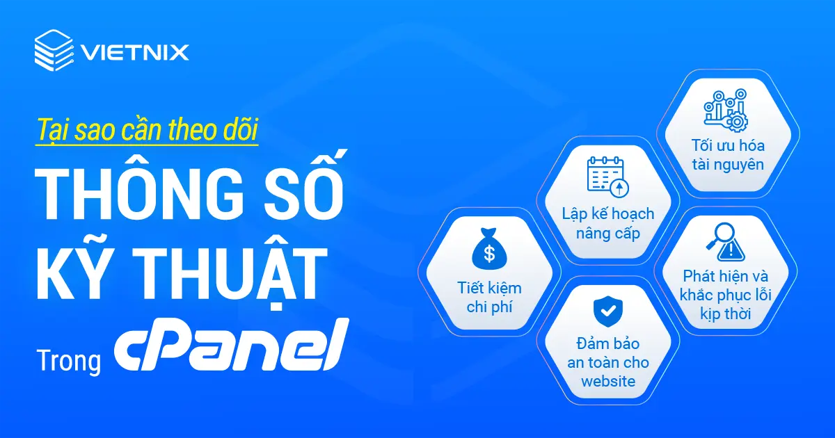 Lý do cần theo dõi thông số kỹ thuật trong cPanel