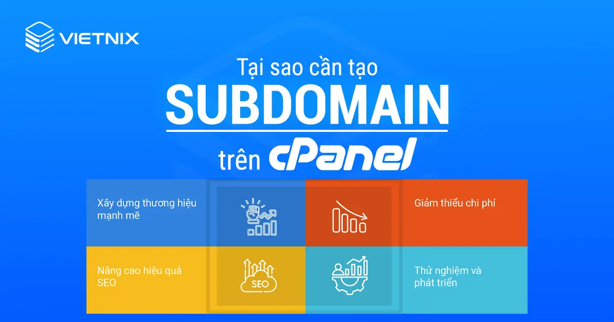 Lợi ích của việc tạo  tạo Subdomain trên cPanel