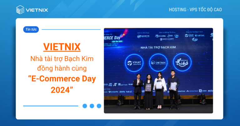 Vietnix - Nhà tài trợ Bạch Kim đồng hành cùng E-Commerce Day 2024