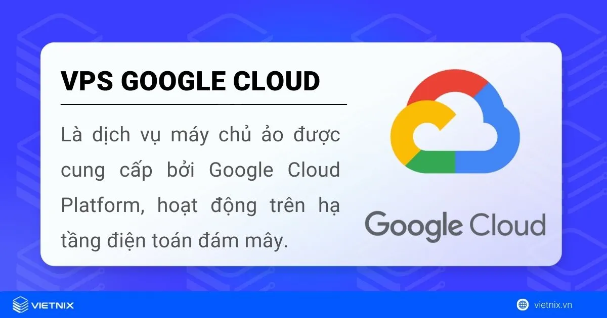 VPS Google Cloud là gì? Hướng dẫn tạo VPS Google Cloud free đơn giản, nhanh chóng 32 Tìm hiểu về VPS Google Cloud