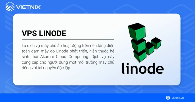 VPS Linode là gì? Hướng dẫn tạo Akamai Cloud Computing chi tiết 18 VPS Linode là dịch vụ máy chủ ảo hoạt động trên nền tảng điện toán đám mây do Linode phát triển