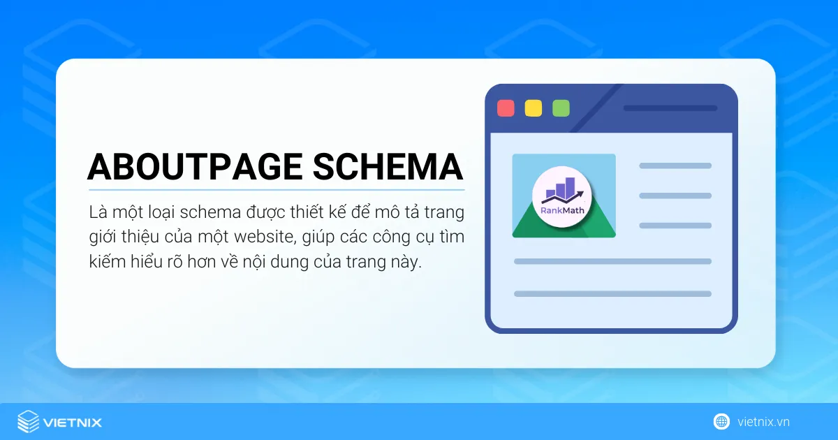 AboutPage Schema là schema được thiết kế để mô tả trang giới thiệu của một website, giúp các công cụ tìm kiếm hiểu rõ hơn về nội dung của trang