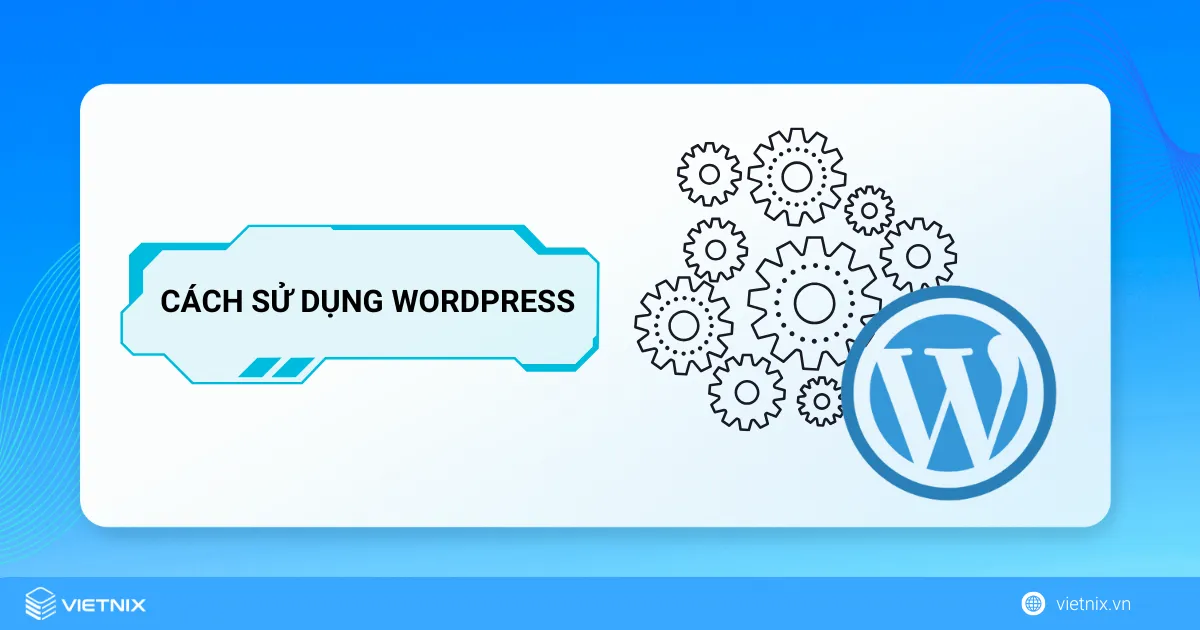 Hướng dẫn cách sử dụng WordPress