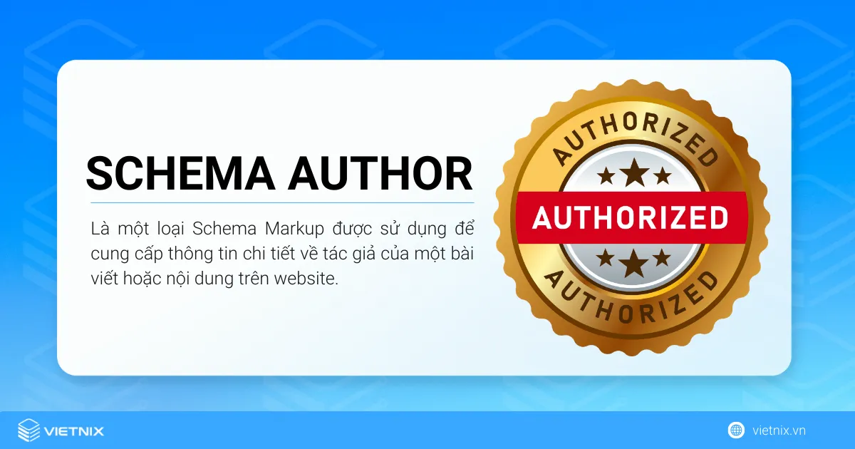 Schema Author là một loại Schema Markup được sử dụng để cung cấp thông tin chi tiết về tác giả của một bài viết hoặc nội dung trên website