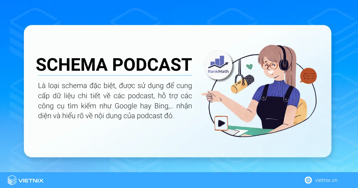 Schema Podcast là loại schema được sử dụng để cung cấp dữ liệu chi tiết về các podcast