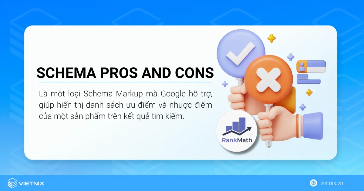 Schema Pros and Cons là một loại Schema Markup giúp hiển thị danh sách ưu điểm và nhược điểm của một sản phẩm trên kết quả tìm kiếm