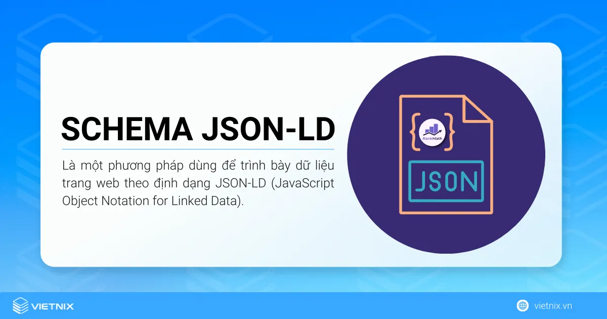 Schema JSON-LD là một phương pháp dùng để trình bày dữ liệu trang web theo định dạng JSON-LD