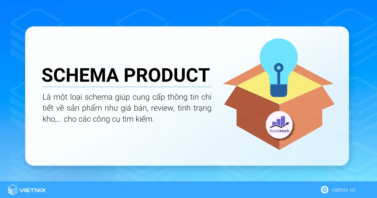 Schema Product là loại schema , giúp cung cấp thông tin chi tiết về sản phẩm như giá bán, review, tình trạng kho...