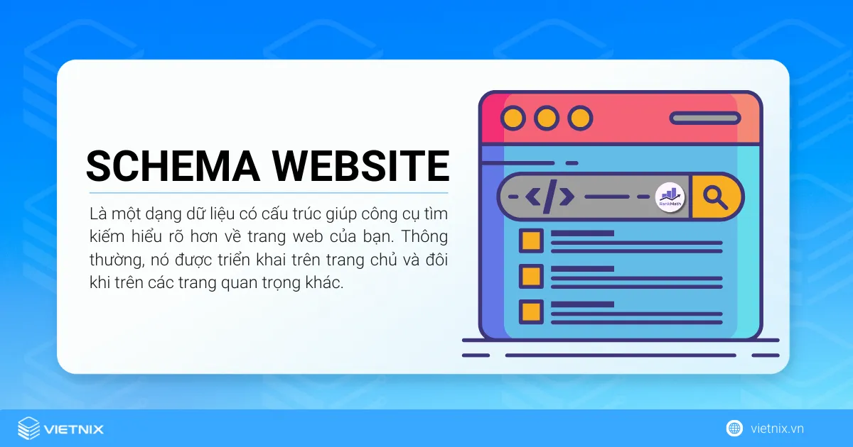 Schema Website là một dạng dữ liệu có cấu trúc giúp công cụ tìm kiếm hiểu rõ hơn về trang web