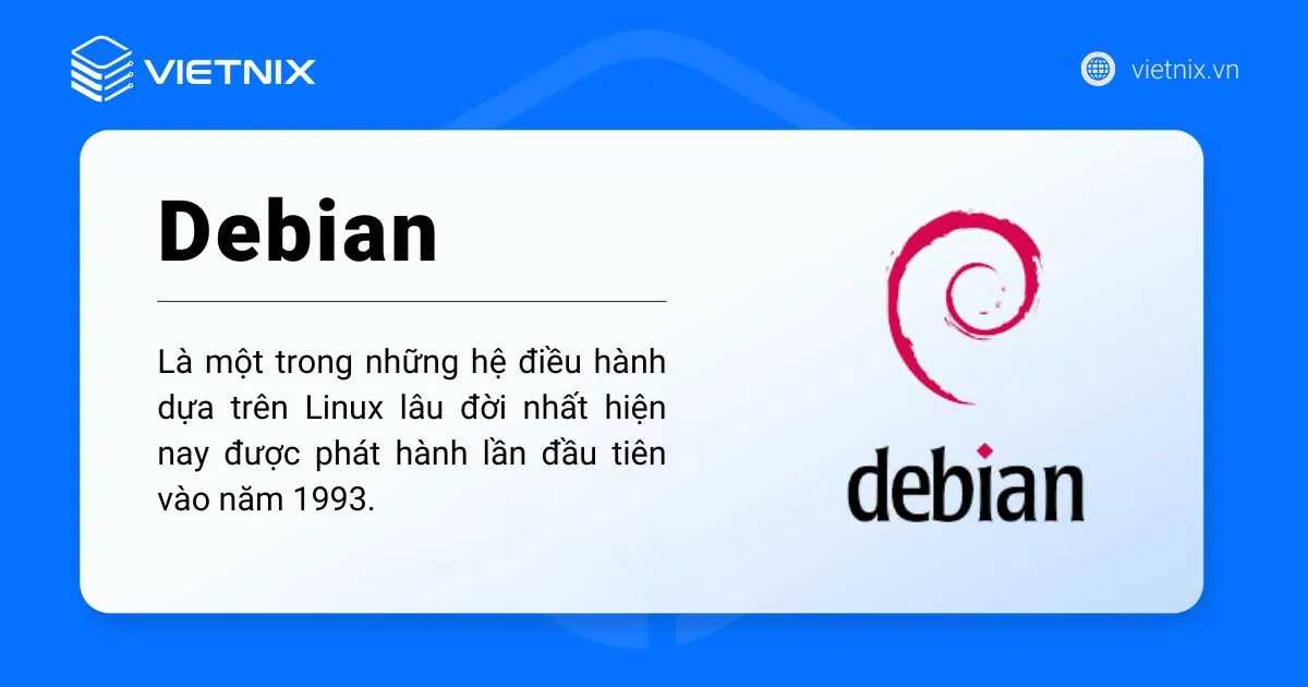 Debian là hệ điều hành dựa trên Linux  được phát hành năm 1993