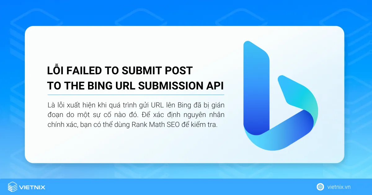 Cách sửa lỗi Failed to Submit Post to the Bing URL Submission API Error chi tiết 21 Lỗi “Failed to Submit Post to the Bing URL Submission API Error” là lỗi xuất hiện khi quá trình gửi URL lên Bing đã bị gián đoạn