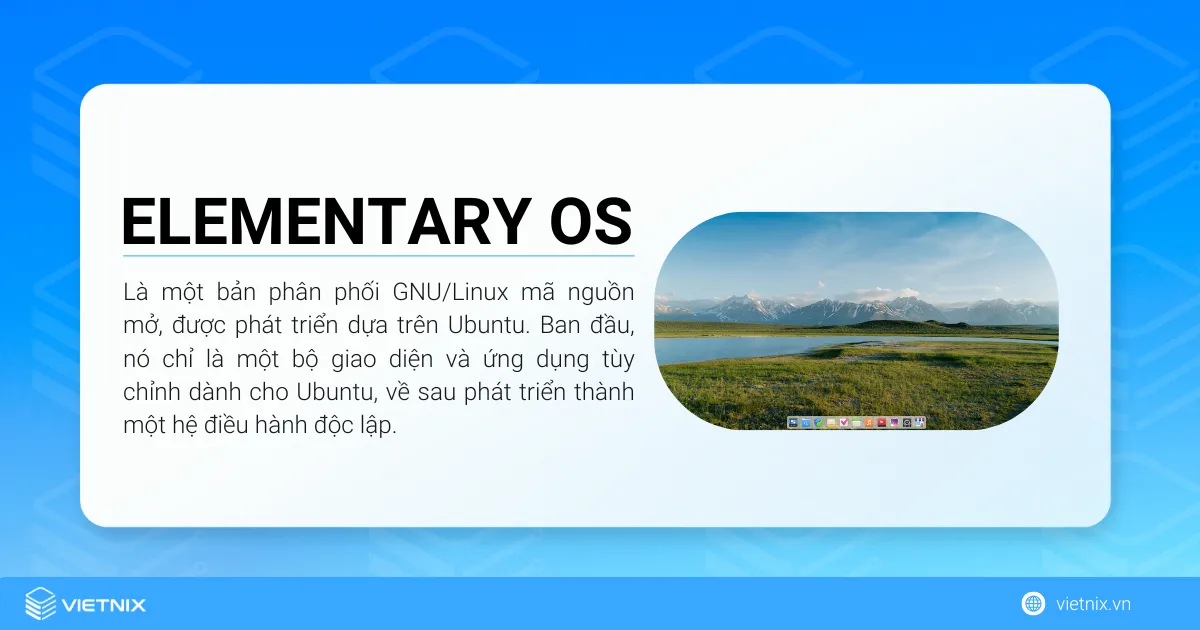 Elementary OS là gì? Ưu điểm nổi bật của elementary OS 10 Elementary OS là một bản phân phối GNU/Linux mã nguồn mở, được phát triển dựa trên Ubuntu