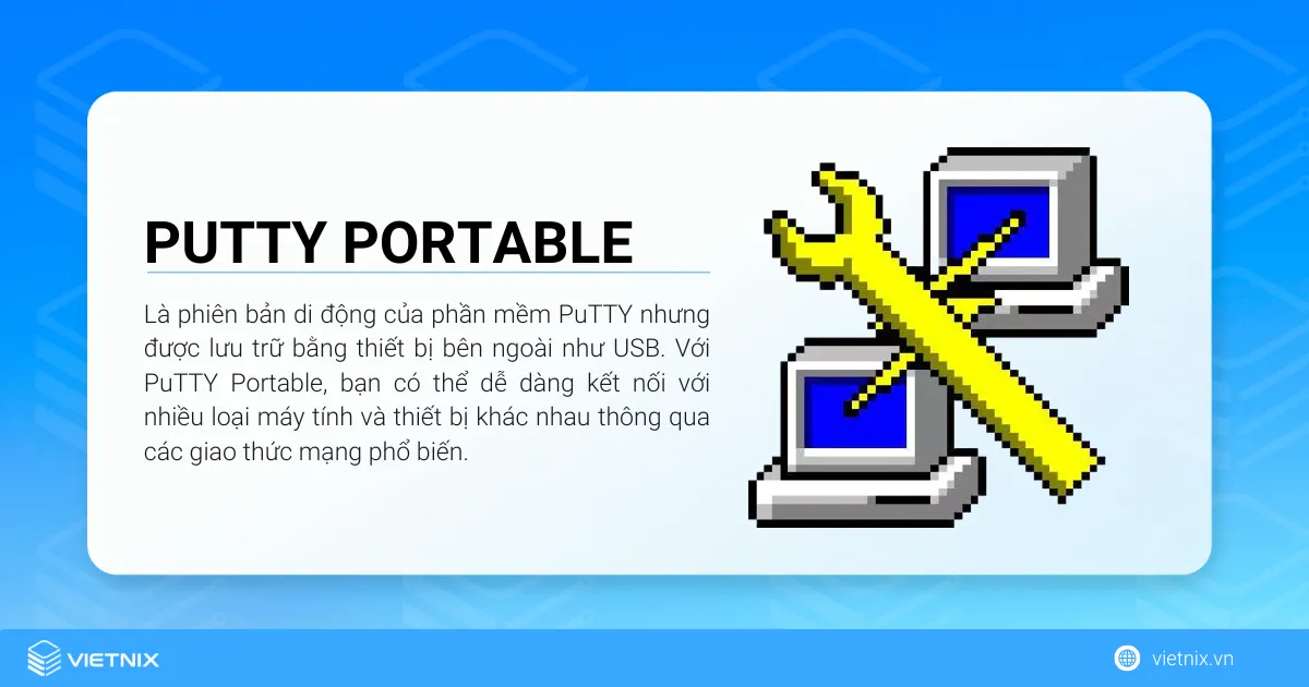 Putty là gì? Cách cài đặt Putty đơn giản cho người mới 23 PuTTY Portable là phiên bản di động của phần mềm PuTTY nhưng được lưu trữ bằng thiết bị bên ngoài như USB