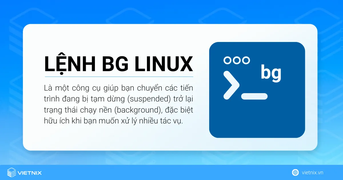 Tìm hiểu chi tiết về lệnh bg Linux dành cho người mới bắt đầu 7 Lệnh bg Linux là một công cụ giúp bạn chuyển các tiến trình đang bị tạm dừng (suspended) trở lại trạng thái chạy nền (background)