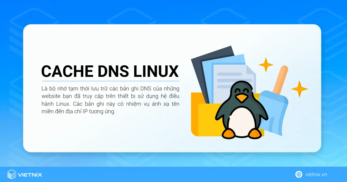Hướng dẫn xóa cache DNS Linux đơn giản nhất 5 Cache DNS Linux là bộ nhớ tạm thời lưu trữ các bản ghi DNS của những website đã truy cập - Xóa cache DNS Linux là yếu tố quan trọng để cải thiện hiệu suất và độ ổn định khi truy cập web