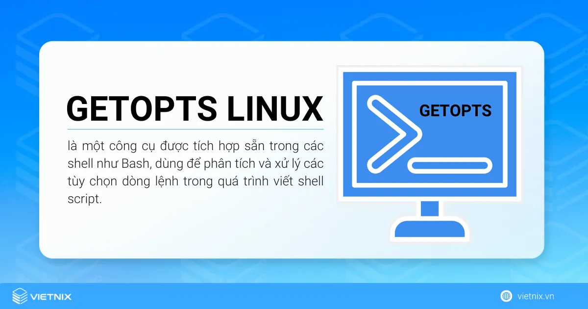 Cách sử dụng lệnh getopts Linux và các ví dụ cụ thể 9 Lệnh getopts Linux là một công cụ được tích hợp sẵn trong các shell như Bash, dùng để phân tích và xử lý các tùy chọn dòng lệnh