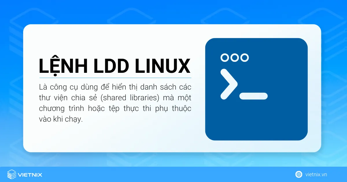 Lệnh ldd Linux: Cách kiểm tra thư viện phụ thuộc nhanh chóng 7 Lệnh ldd Linux là công cụ dùng để hiển thị danh sách các thư viện chia sẻ