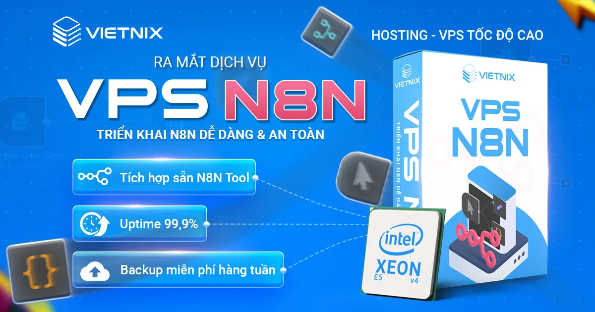 Vietnix ra mắt VPS N8N - Giải pháp tối ưu hiệu suất và bảo mật cho tự động hóa quy trình 3 Vietnix ra mắt VPS N8N