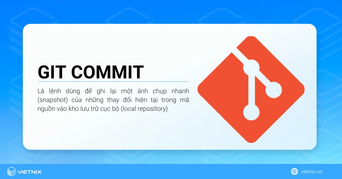 Git Commit là gì? Cách sử dụng lệnh Git Commit chi tiết 12 Lệnh git commit là lệnh dùng để ghi lại một ảnh chụp nhanh