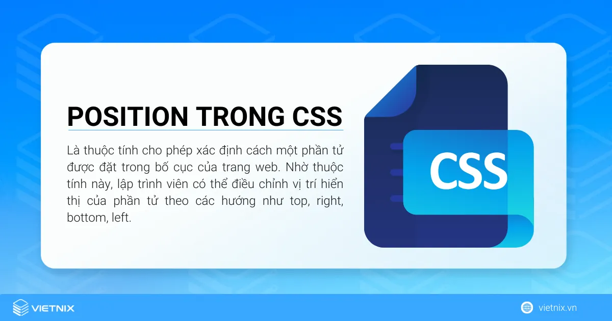 Position trong CSS là gì? Giới thiệu các thuộc tính position trong CSS 21 Position trong CSS là thuộc tính cho phép xác định cách một phần tử được đặt trong bố cục của trang web