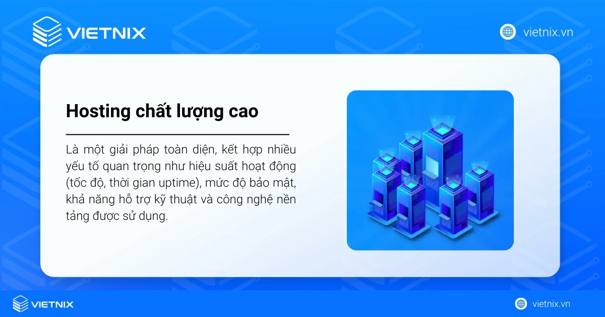 Hosting chất lượng cao là một giải pháp toàn diện, kết hợp nhiều yếu tố quan trọng