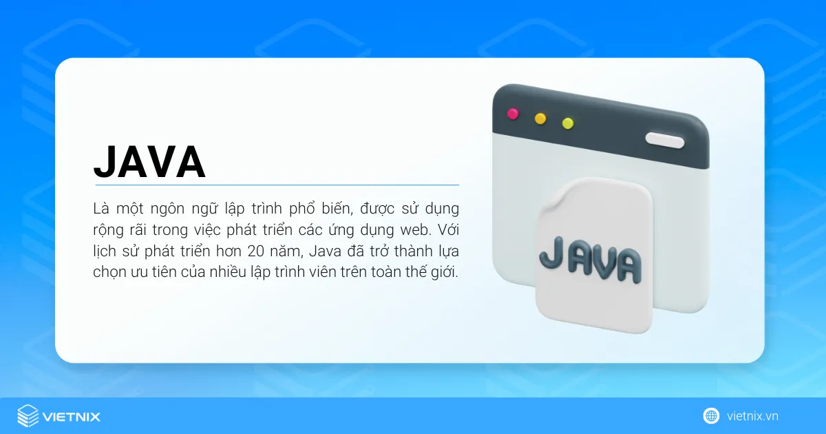 Java là gì? Tất tần tật về ngôn ngữ lập trình Java cho người mới 24 Java là một ngôn ngữ lập trình phổ biến, được sử dụng rộng rãi trong việc phát triển các ứng dụng web