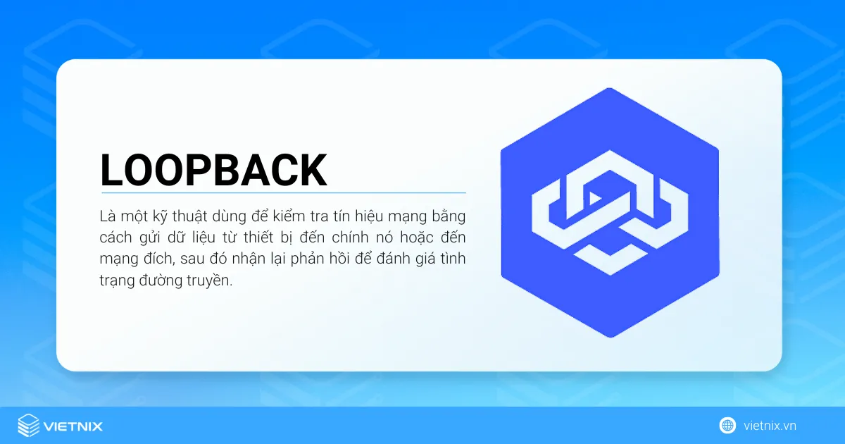 Loopback là gì? Tổng quan về địa chỉ IP Loopback cho người mới 14 Loopback là một kỹ thuật dùng để kiểm tra tín hiệu mạng