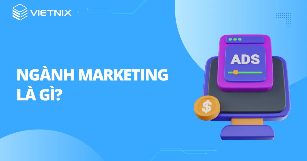 Ngành Marketing là một nhánh giáo dục đào tạo riêng cho nhân lực muốn tham gia vào lĩnh vực Marketing