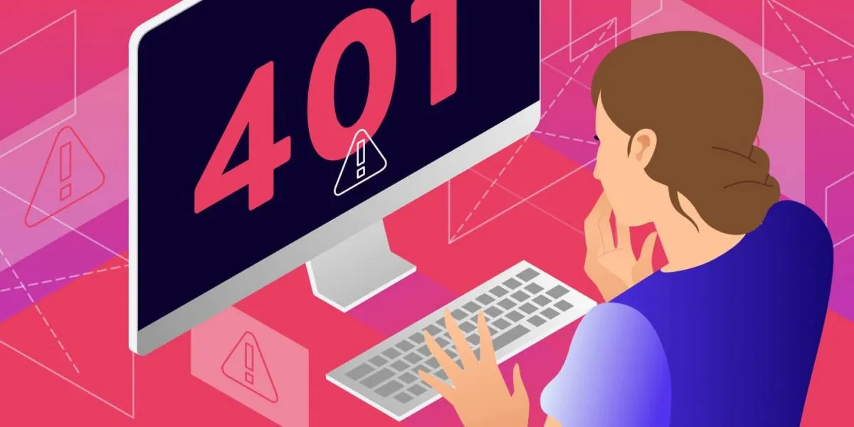 401 UNAUTHORIZED ERROR là gì? Nguyên nhân và cách khắc phục 401 Error 17 Nguyên nhân gây ra lỗi 401