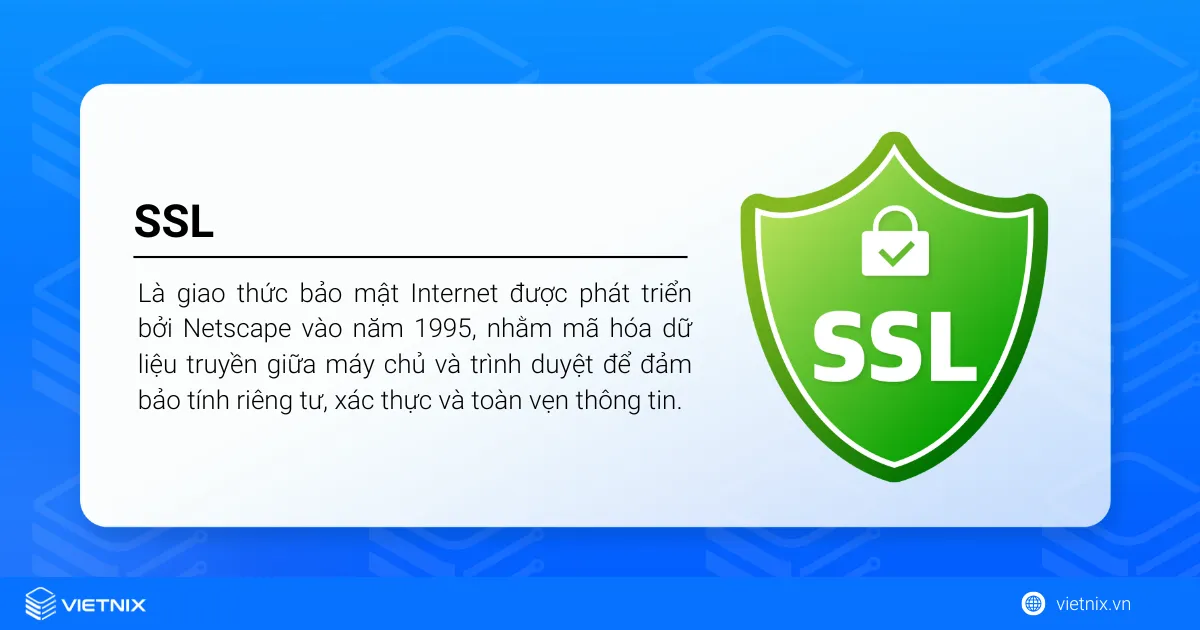 SSL là giao thức bảo mật Internet được phát triển bởi Netscape vào năm 1995