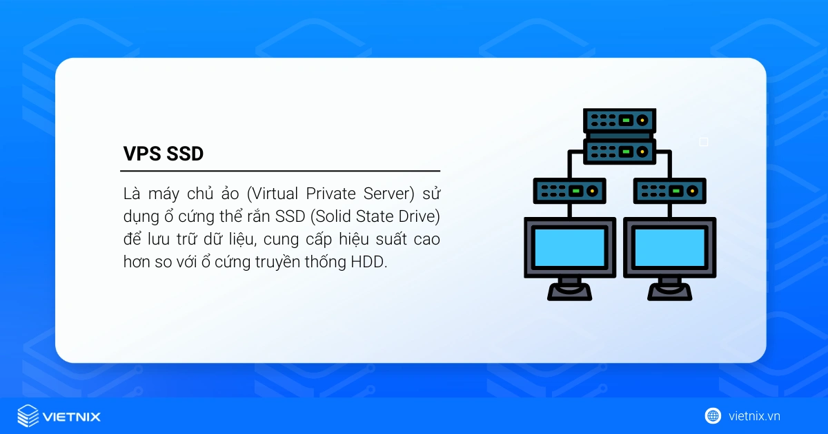 VPS SSD là gì? Vì sao nên chọn VPS SSD? 19 VPS SSD là máy chủ ảo (Virtual Private Server) sử dụng ổ cứng thể rắn SSD