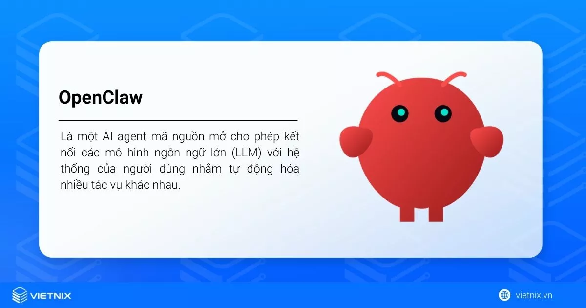 OpenClaw là một AI agent mã nguồn mở được nhiều người sử dụng 