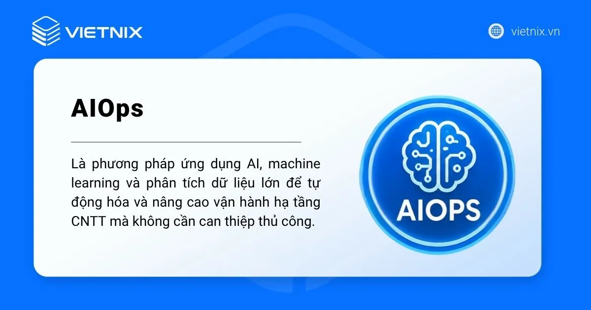 AIOps là gì? Ứng dụng trí tuệ nhân tạo cho vận hành CNTT cho người mới 13 Khái niệm AIOps