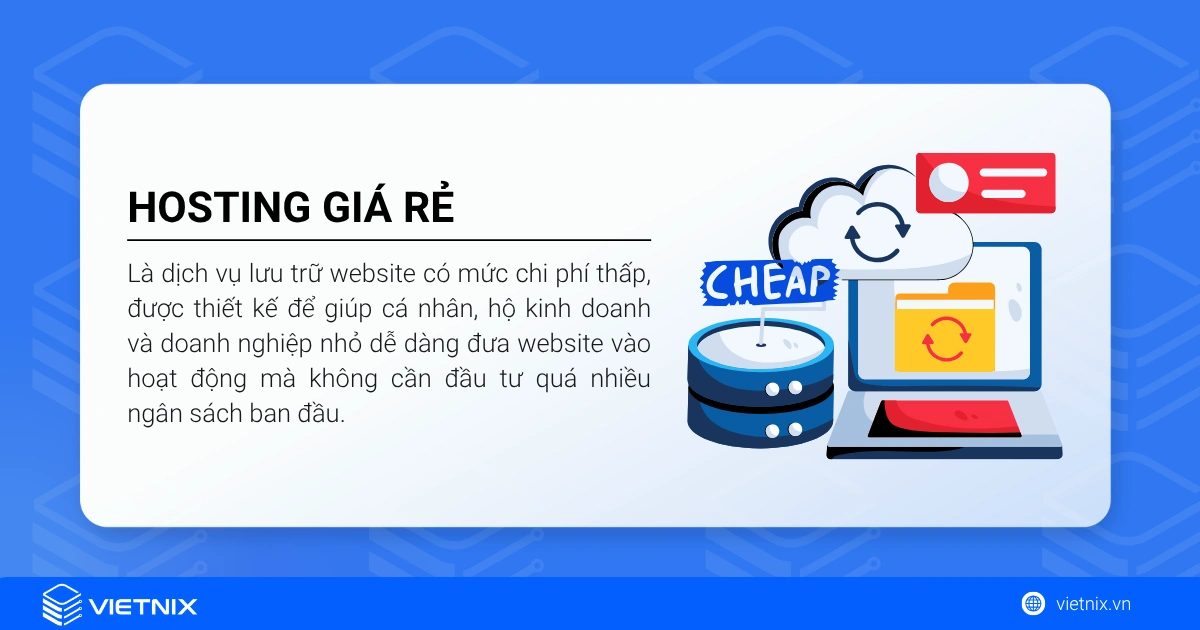 Hosting giá rẻ có tốt không? Cách lựa chọn hosting tối ưu chi phí trong dài hạn 22 Hosting giá rẻ là dịch vụ lưu trữ website có mức chi phí thấp