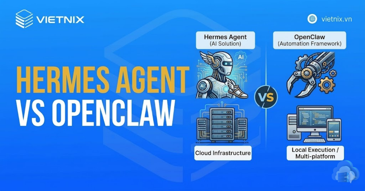 Tổng quan về hai open source Hermes Agent và OpenClaw phổ biến hiện nay