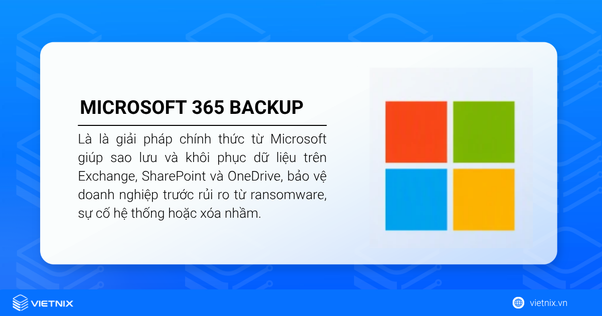 Microsoft 365 Backup là gì? Lợi ích, tính năng và chi phí sử dụng 12 Microsoft 365 Backup là giải pháp an toàn dữ liệu hàng đầu cho môi trường làm việc đám mây.