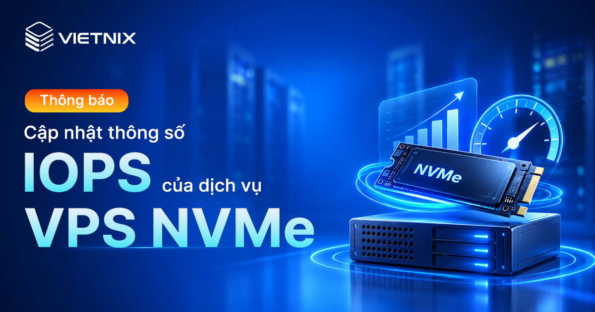 Thông báo cập nhật thông số IOPS của dịch vụ VPS NVMe 5 Cập nhật thông số IOPS VPS NVMe