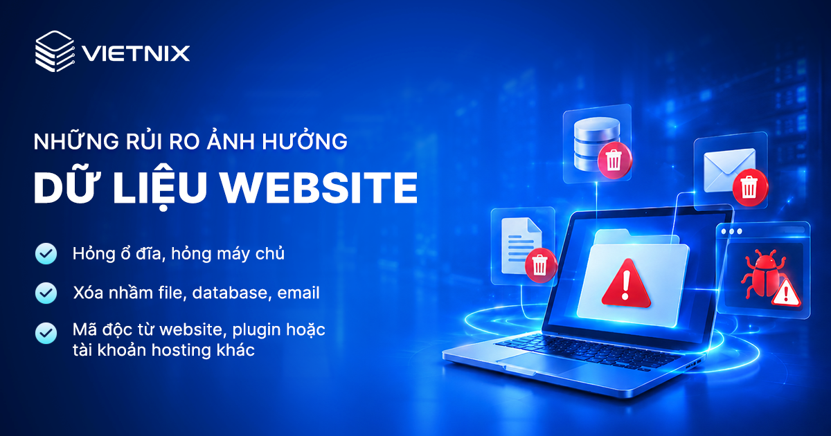 Cơ chế bảo vệ dữ liệu trên Hosting Vietnix: 4 lớp bảo vệ giúp website an toàn hơn 9 3 nhóm rủi ro ảnh hưởng dữ liệu website